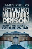 Australia's Most Murderous Prison di James Phelps edito da Random House Australia