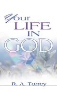 Your Life in God di R. A. Torrey edito da WHITAKER HOUSE