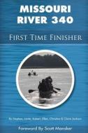 Missouri River 340 First Time Finisher di Stephen Jackson, Linda Jackson, Robert Jackson edito da Stephen C. Jackson