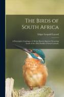 The Birds Of South Africa di Layard Edgar Leopold 1824-1900 Layard edito da Legare Street Press