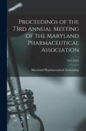 Proceedings of the 73rd Annual Meeting of the Maryland Pharmaceutical Association; 73rd (1955) edito da LIGHTNING SOURCE INC