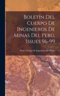 Boletín Del Cuerpo De Ingenieros De Minas Del Perú, Issues 96-99 edito da LEGARE STREET PR