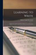 Learning to Write: Suggestions and Counsel From Robert Louis Stevenson di Robert Louis Stevenson edito da LEGARE STREET PR
