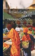 Memoria De La Isla De Fernando Poo... edito da LEGARE STREET PR