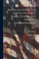 Recollections of a Service of Three Years During the War-of-Extermination; Volume II di Simon Bolivar edito da LEGARE STREET PR