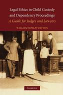 Legal Ethics in Child Custody and Dependency Proceedings di William Wesley Patton edito da Cambridge University Press