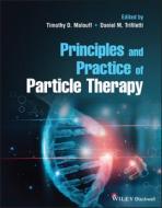 Principles And Practice Of Particle Therapy di TD Malouff edito da John Wiley And Sons Ltd