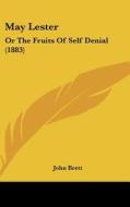 May Lester: Or the Fruits of Self Denial (1883) di John Brett edito da Kessinger Publishing