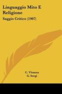 Linguaggio Mito E Religione: Saggio Critico (1907) di C. Vitanza, G. Sergi edito da Kessinger Publishing
