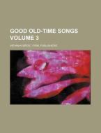 Good Old-Time Songs Volume 3 di Firm Wehman Bros edito da Rarebooksclub.com