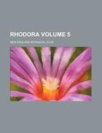 Rhodora Volume 5 di New England Botanical Club edito da Rarebooksclub.com