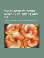 The Chinese Students' Monthly Volume 14, Nos. 2-8 di Chinese Students America edito da Rarebooksclub.com