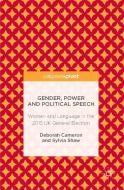 Gender, Power and Political Speech di Deborah Cameron, Sylvia Shaw edito da Palgrave Macmillan