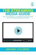 The Streaming Media Guide di Michael (HOOQ Digital) D'Oliveiro edito da Taylor & Francis Ltd