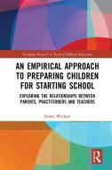 An Empirical Approach to Preparing Children for Starting School di Karen (University of Plymouth Wickett edito da Taylor & Francis Ltd