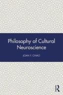 Philosophy of Cultural Neuroscience di Joan Y. Chiao edito da Taylor & Francis Ltd