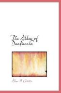 The Abbey Of Dundrennan di Alex H Christie edito da Bibliolife