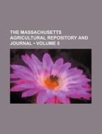 The Massachusetts Agricultural Repository And Journal (volume 5) di Books Group edito da General Books Llc