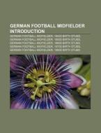 German Football Midfielder Introduction: di Books Llc edito da Books LLC, Wiki Series