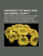 University Of Maryland, Baltimore County di Books Llc edito da Books LLC, Wiki Series