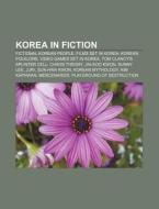 Korea In Fiction: Fictional Koreans, Films Set In Korea, Korean Folklore, Jin-soo Kwon, Korean Mythology, Sun-hwa Kwon, Kim Kaphwan, Oh Dae-su di Source Wikipedia edito da Books Llc