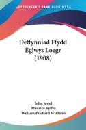Deffynniad Ffydd Eglwys Loegr (1908) di John Jewel, Maurice Kyffin, William Prichard Williams edito da Kessinger Publishing
