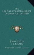 The Life and Correspondence of John Foster (1848) di John Foster edito da Kessinger Publishing