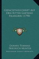 Gedachtnisschrift Auf Den Ritter Gaetano Filangieri (1790) di Donato Tommasi, Friedrich Munter edito da Kessinger Publishing