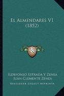 El Almendares V1 (1852) di Ildefonso Estrada y. Zenea, Juan Clemente Zenea edito da Kessinger Publishing