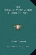 The Song of Miriam and Other Stories di Marie Corelli edito da Kessinger Publishing