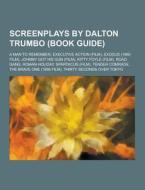 Screenplays By Dalton Trumbo (book Guide) di Source Wikipedia edito da University-press.org