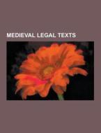 Medieval Legal Texts di Source Wikipedia edito da University-press.org