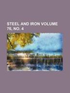 Steel and Iron Volume 76, No. 4 di Books Group edito da Rarebooksclub.com
