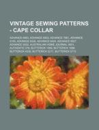 Vintage Sewing Patterns - Cape Collar: Advance 6863, Advance 6903, Advance 7861, Advance 8155, Advance 8326, Advance 8424, Advance 9027, Advance 9202, di Source Wikia edito da Books LLC, Wiki Series