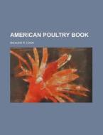 American Poultry Book di Micajah R. Cock edito da Rarebooksclub.com