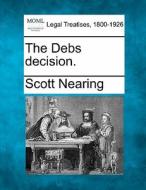 The Debs Decision. di Scott Nearing edito da Gale, Making of Modern Law