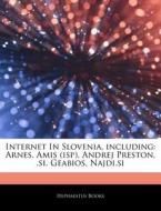 Internet In Slovenia, Including: Arnes, di Hephaestus Books edito da Hephaestus Books