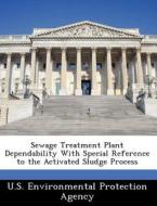 Sewage Treatment Plant Dependability With Special Reference To The Activated Sludge Process edito da Bibliogov