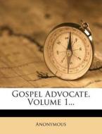 Gospel Advocate, Volume 1... di Anonymous edito da Nabu Press