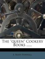 The "Queen" Cookery Books ...... di S. Beaty-Pownall edito da Nabu Press