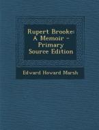 Rupert Brooke: A Memoir di Edward Howard Marsh edito da Nabu Press