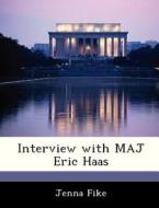 Interview With Maj Eric Haas di Jenna Fike edito da Bibliogov