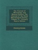 The Journal of Microscopy and Natural Science: The Journal of the Postal Microscopical Society, Volume 14 di Anonymous edito da Nabu Press
