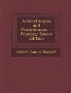 Antirrhinums and Pentstemons di Albert James Macself edito da Nabu Press