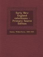 Early New England Catechisms di Wilberforce Eames edito da Nabu Press