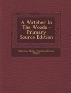 A Watcher in the Woods - Primary Source Edition di Dallas Lore Sharp edito da Nabu Press
