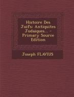 Histoire Des Juifs: Antiquites Judaiques... di Joseph Flavius edito da Nabu Press