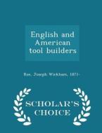 English And American Tool Builders - Scholar's Choice Edition di Joseph Wickham Roe edito da Scholar's Choice