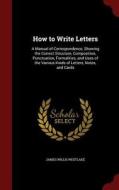 How To Write Letters di James Willis Westlake edito da Andesite Press
