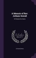 A Memoir Of Rev. Jotham Sewall di Jotham Sewall edito da Palala Press